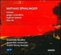 Mathias Spahlinger: Furioso; Gegen unendlich; Fugitive beauté; Apo do von Various Artists