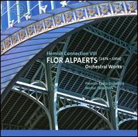 Flor Alpaerts: Orchestral Works von Michel Tabachnik