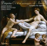 Or sì m'avveggio, oh Amore: Cantatas for Soprano by Nicola Porpora von Elena Cecchi Fedi