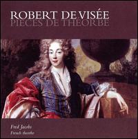 Robert de Visée: Pièces de Théorbe von Fred Jacobs