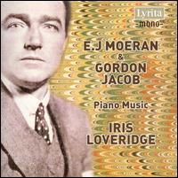 E.J. Moeran, Gordon Jacob: Piano Music von Iris Loveridge