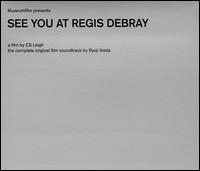 See You at Regis Dubray [Original Soundtrack] von Ryoji Ikeda