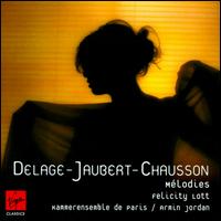 Delage, Jaubert, Chausson: Mélodies von Felicity Lott