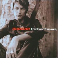 Croatian Rhapsody [Includes Video Track] von Maksim