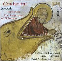 Carissimi: Jonah; The Judgement of Solomon; Jephthah von Paul McCreesh