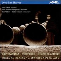 Jonathan Harvey: Body Mandala; Timepieces; Tranquil Abiding; White as Jasmine; Towards a Pure Land von BBC Scottish Symphony Orchestra, Glasgow