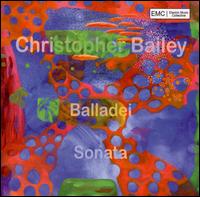 Christopher Bailey: Balladei; Sonata von Christopher Bailey