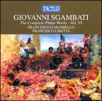 Giovanni Sgambati: The Complete Piano Works, Vol. 6 von Various Artists