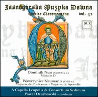 Dominik Nun: Missa in D; Wawrzyniec Neumann: Vesperae de Confessore; Vesperae de Apostolis von Various Artists