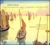 Jean Cras: Sonate pour violoncello & piano; Trio pour violon, violoncelle & piano von Various Artists