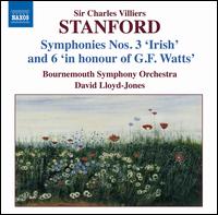 Sir Charles Villiers Stanford: Symphonies Nos. 3 "Irish" & 6 "In Honour of G.F. Watts" von David Lloyd-Jones