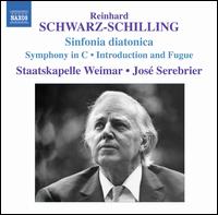 Reinhard Schwarz-Schilling: Sinfonia diatonica; Symphony in C; Introduction and Fugue von José Serebrier