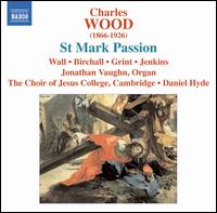 Charles Wood: St. Mark Passion von Daniel Hyde