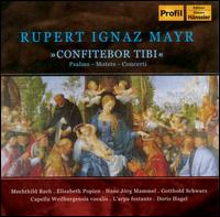 Rupert Ignaz Mayr: Confitebor tibi von Doris Hagel