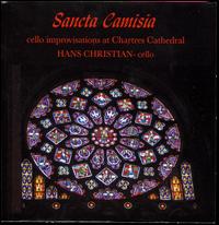 Sancta Camisia: Cello Improvisations at Chartres Cathedral von Hans Christian