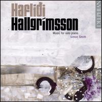 Haflidi Hallgrímsson: Music for Solo Piano von Simon Smith