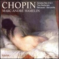 Chopin: Piano Sonatas Nos. 2 & 3; Nocturnes; Berceuse; Barcarolle von Marc-André Hamelin