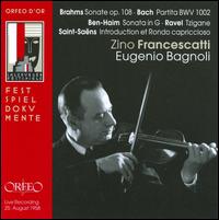 Brahms: Sonate; Bach: Partita; Ben-Haim: Sonata; Ravel: Tzigane; Saint-Saëns: Introduction ed Rondo capriccioso von Zino Francescatti