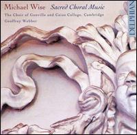 Michael Wise: Sacred Choral Music von Choir of Gonville and Caius College, Cambridge