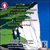 Joseph Holbrooke: Violin Sonata No. 3; Walford Davies: Violin Sonata No. 2; Cyril Rootham: Violin Sonata; Arthur Benj von Jacqueline Roche