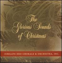 The Glorious Sounds of Christmas von Jubilate Deo Chorale & Orchestra