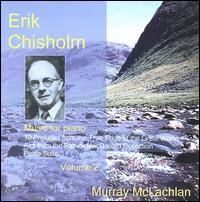 Erik Chisholm: Music for Piano, Volume 2 von Murray McLachlan