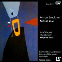 Bruckner: Messe in e; Rheinberger: Requiem in Es von KammerChor Saarbrücken