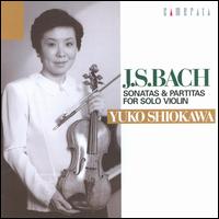 Bach: Sonatas & Partitas for solo Violin von Yuuko Shiokawa