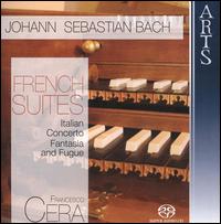 Bach: French Suites; Italian Concerto; Fantasia & Fugue [Hybrid SACD] von Francesco Cera