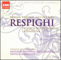 Respighi: Roman Trilogy; Gli Uccelli; Trittico Botticelliano; La Sensitiva von Various Artists