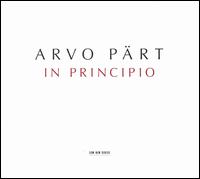 Arvo Pärt: In Principio von Tonu Kaljuste