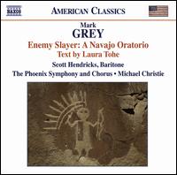 Mark Grey: Enemy Slayer: A Navajo Oratorio von Michael Christie