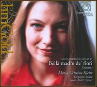 Alessandro Scarlatti: Belle madre de' fiori von Maria Cristina Kiehr