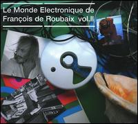 Le Monde Electronique de Francois de Roubaix, Vol. 2 von François de Roubaix