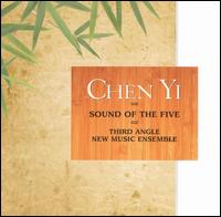 Chen Yi: Sound Of The Five von Third Angle New Music Ensemble