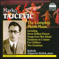 Marko Tajcevic: The Complete Piano Music von Radmila Stojanovic-Kiriluk