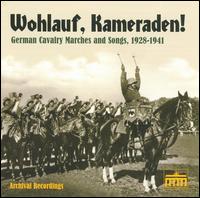 Wohlauf, Kameraden! German Cavalry Marches and Songs, 1928-1941 von Various Artists