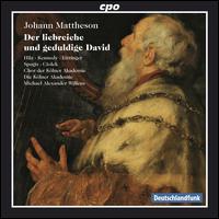 Johann Mattheson: Der Liebreiche und Geduldige David von Michael Alexander Willens