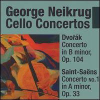 Dvorák: Cello Concerto in B minor: Saint-Saëns Cello Concerto No. 1 in A minor von George Neikrug