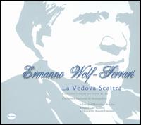 Ermanno Wolf-Ferrari: La Vedova Scaltra von Enrique Mazzola