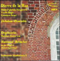 Pierre de la Rue: Missa; Vexilla Regis; Considera Israel von Peñalosa-Ensemble