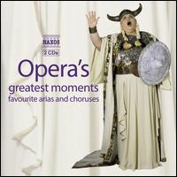 Opera's Greatest Moments: Favorite Arias and Choruses von Various Artists