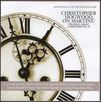 The Real Great Composers: Christopher Hogwood on Martinu von Various Artists