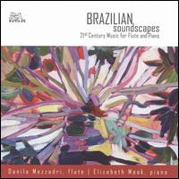 Brazilian Soundscapes: 21st Century Music for Flute and Piano von Danilo Mezzadri