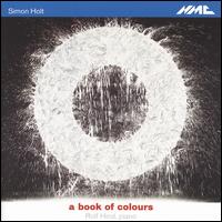 Simon Holt: A Book of Colours von Rolf Hind