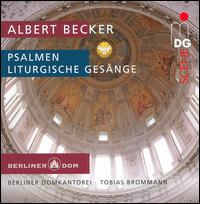 Albert Becker: Psalmen; Liturgische Gesänge [Hybrid SACD] von Tobias Brommann