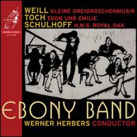 Weill: Kleine Dreigroschenmusik; Toch: Egon und Emilie; Schulhoff: H.M.S. Royal Oak von Ebony Band