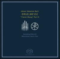 Johann Sebastian Bach: Orgelmesse, Clavier-Übung Part 3 [Hybrid SACD] von Hansjörg Albrecht