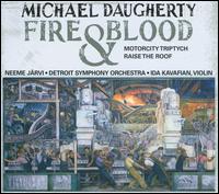 Michael Daugherty: Fire and Blood; MotorCity Triptych; Raise the Roof von Neeme Järvi