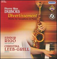 Divertissement: Works for Saxophone and Piano by Pierre Max Dubois von Sándor Rigó